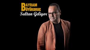 BAYRAM BÜYÜKORUÇ SULTAN GELİYOR YENİ ESER.